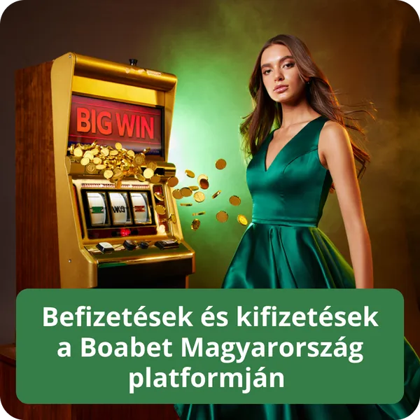 Befizetések és kifizetések a Boabet Magyarország platformján